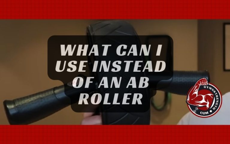 Alternative for Ab Roller – What Can I Use Instead Of An Ab Roller?