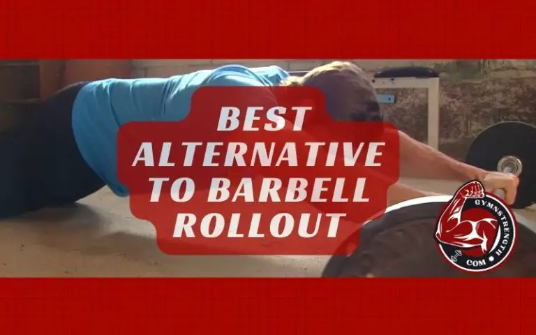 Which Exercises is Best Alternative to Barbell Rollout? Here IsThe Answer