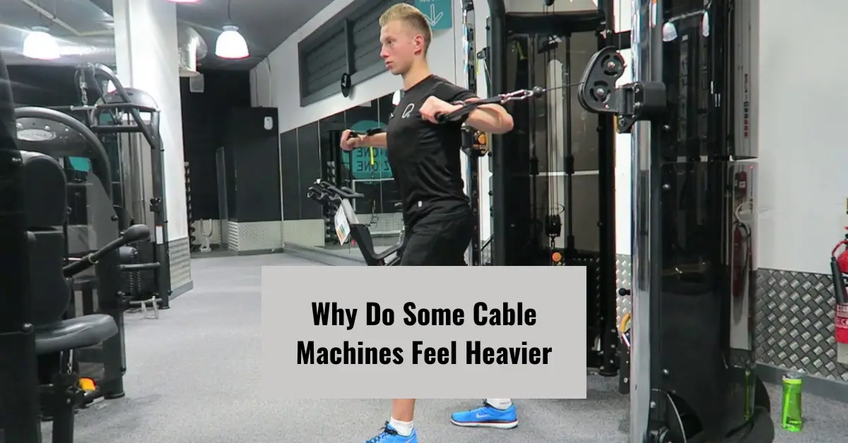 Why Do Some Cable Machines Feel Heavier