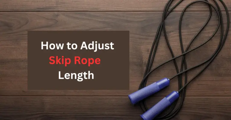 Perfect Fit, Perfect Jump: How to Adjust Skip Rope Length