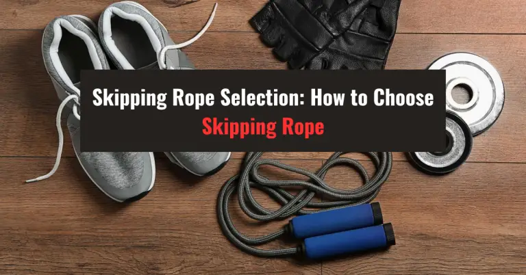 Skipping Rope Selection: How to Choose Skipping Rope